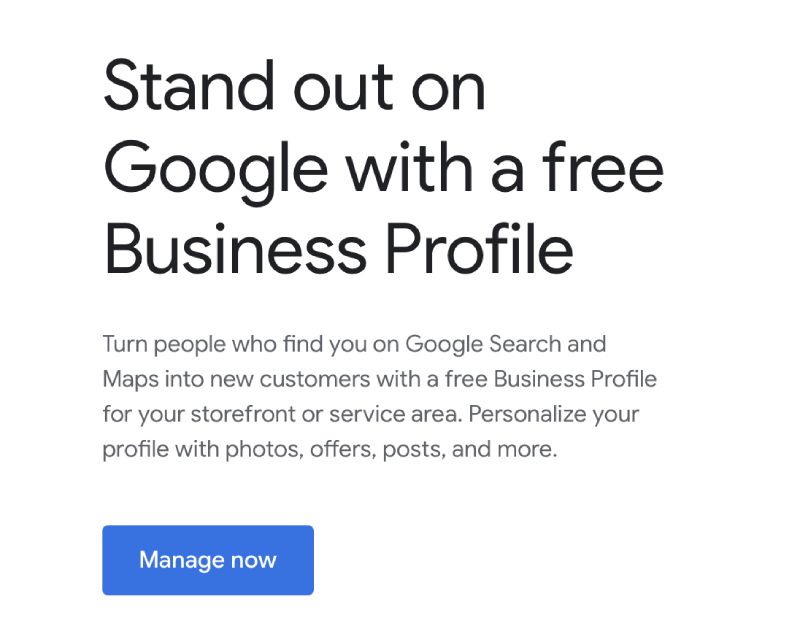 Stand out on Google with a free Business Profile. Turn people who find you on Google Search and Maps into new customers with a free Business Profile for your storefront or service area. Personlize your profile with photos, offers, posts, and more. Manage now.